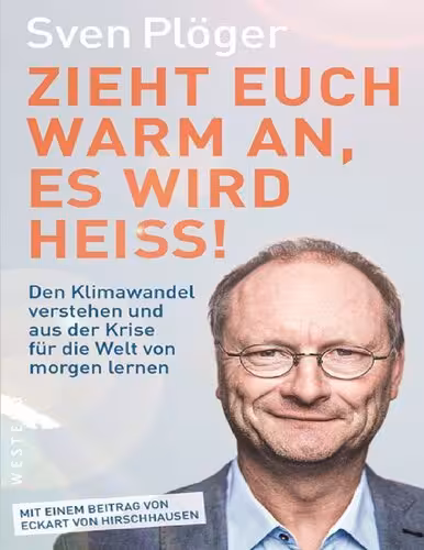 خرید و دانلود نسخه کامل کتاب Zieht euch warm an, es wird heiß! Den Klimawandel verstehen und aus der Krise für die Welt von morgen lernen