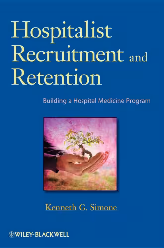 خرید و دانلود نسخه کامل کتاب Hospitalist Recruitment and Retention: Building a Hospital Medicine Program