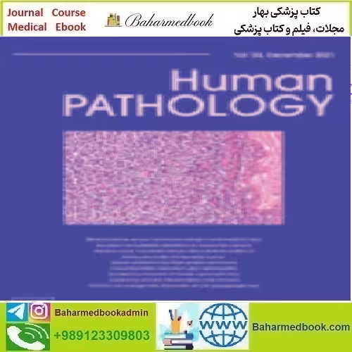 Human Pathology Volume 107 to 118 2021 TRUE PDF price 36€ - کتاب پزشکی بهار