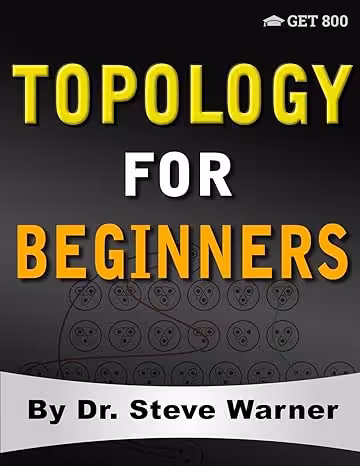 خرید و دانلود نسخه کامل کتاب Topology for Beginners: A Rigorous Introduction to Set Theory, Topological Spaces, Continuity, Separation, Countability, Metrizability, Compactness, ... Function Spaces, and Algebraic Topology - Pdf