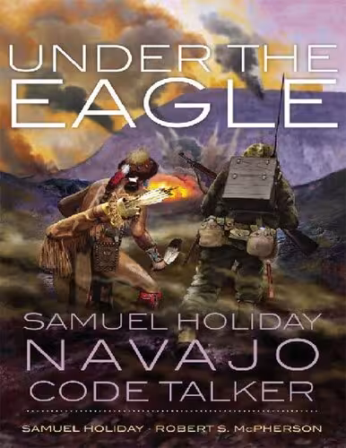 خرید و دانلود نسخه کامل کتاب Under the Eagle: Samuel Holiday, Navajo Code Talker