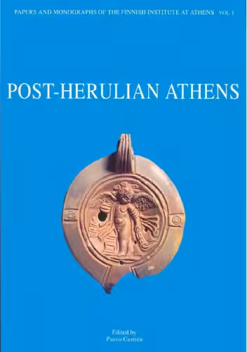 خرید و دانلود نسخه کامل کتاب Post-Herulian Athens Aspects of Life and Culture in Athens, AD 267 - 529