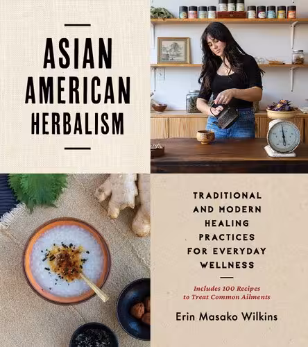 خرید و دانلود نسخه کامل کتاب Asian American Herbalism: Traditional and Modern Healing Practices for Everyday Wellness