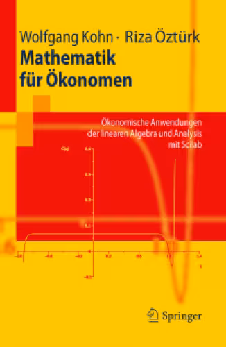 خرید و دانلود نسخه کامل کتاب Mathematik für Ökonomen: Ökonomische Anwendungen der linearen Algebra und Analysis mit Scilab