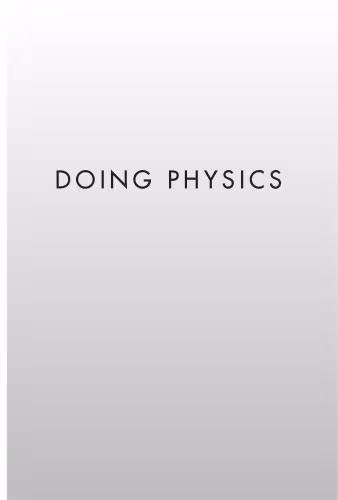 خرید و دانلود نسخه کامل کتاب Doing Physics, Second Edition: How Physicists Take Hold of the World