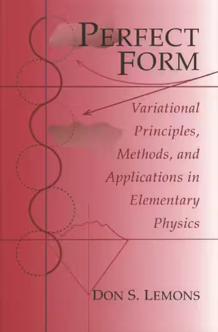 خرید و دانلود نسخه کامل کتاب Perfect form: Variational principles, methods, and applications in elementary physics