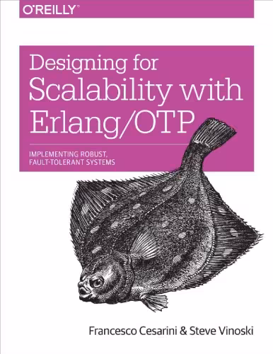خرید و دانلود نسخه کامل کتاب Designing for Scalability with Erlang/OTP: Implement Robust, Fault-Tolerant Systems