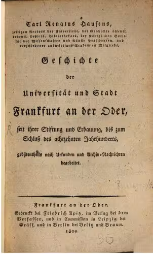 خرید و دانلود نسخه کامل کتاب Geschichte der Universität und Stadt Frankfurt an der Oder, seit ihrer tiftung und Erbauung, bis zum Schluss des Achtzehnten Jahrhunderts
