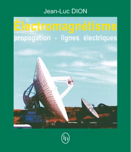 خرید و دانلود نسخه کامل کتاب Electromagnétisme Propagation Lignes électriques