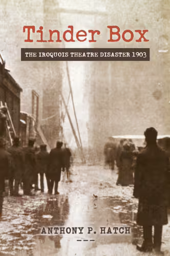 خرید و دانلود نسخه کامل کتاب Tinder Box: The Iroquois Theater Disaster, 1903