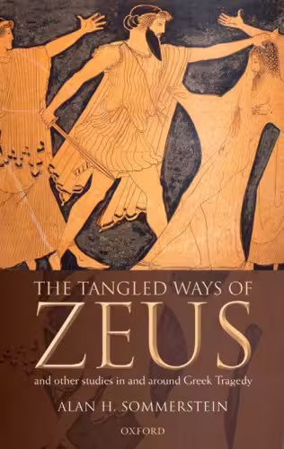 خرید و دانلود نسخه کامل کتاب The Tangled Ways of Zeus: And Other Studies In and Around Greek Tragedy