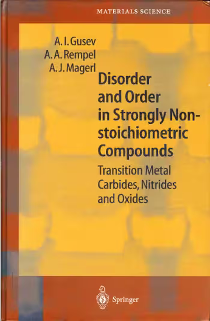 خرید و دانلود نسخه کامل کتاب Disorder and Order in Strongly Nonstoichiometric Compounds: Transition Metal Carbides, Nitrides and Oxides