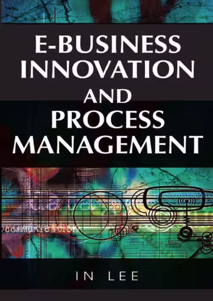 خرید و دانلود نسخه کامل کتاب E-Business Innovation and Process Management (Advances in E-Business Research)