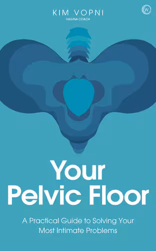 خرید و دانلود نسخه کامل کتاب Your Pelvic Floor: A Practical Guide to Solving Your Most Intimate Problems