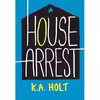 کتاب House Arrest  اثر K.A. Holt انتشارات Chronicle Books