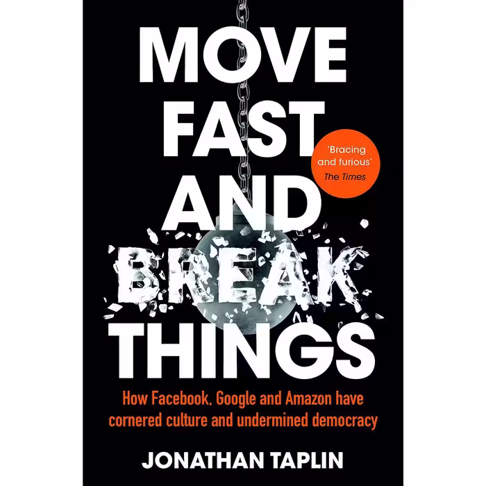 کتاب Move Fast And Break Things اثر Jonathan Taplin انتشارات Hachette