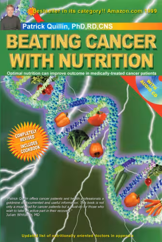 خرید و دانلود نسخه کامل کتاب Beating Cancer with Nutrition: Optimal Nutrition Can Improve the Outcome in Medically-Treated Cancer Patients