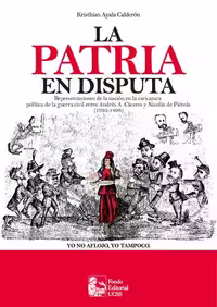 خرید و دانلود نسخه کامل کتاب La patria en disputa. Representaciones de la nación en la caricatura política de la guerra civil entre Andrés A. Cáceres y Nicolás de Piérola (1892-1896)