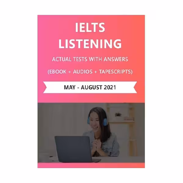 IELTS LISTENING ACTUAL TESTS WITH ANSWERS May August 2021 آیلتس لیسنینگ اکچوال تست می آگوست