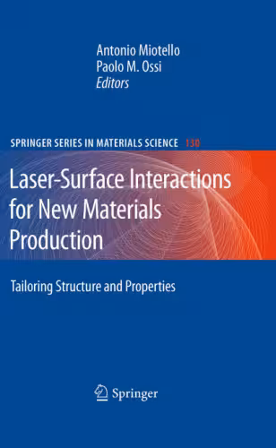 خرید و دانلود نسخه کامل کتاب Laser-Surface Interactions for New Materials Production: Tailoring Structure and Properties