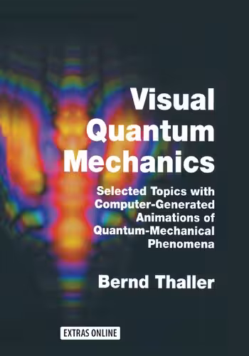 خرید و دانلود نسخه کامل کتاب Advanced Visual Quantum Mechanics: Selected Topics with Computer-Generated Animations of Quantum-Mechanical Phenomena