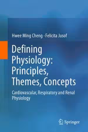 [PDF] دانلود کتاب Defining Physiology - Principles, Themes, Concepts - Cardiovascular, Respiratory And Renal Physiology, 2018