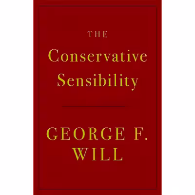 کتاب The Conservative Sensibility اثر George F. Will انتشارات Hachette Books