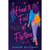 کتاب How to Fail at Flirting اثر Denise Williams انتشارات Berkley
