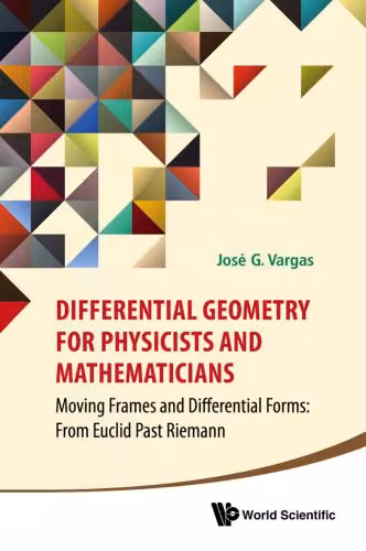 خرید و دانلود نسخه کامل کتاب Differential Geometry for Physicists and MathematiciansMoving Frames and Differential Forms: From Euclid Past Riemann
