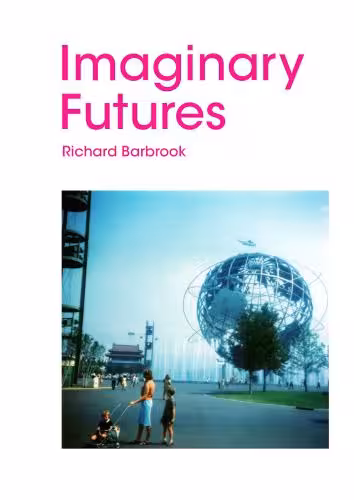خرید و دانلود نسخه کامل کتاب Imaginary Futures: from thinking Machines to the Intergalactic Network
