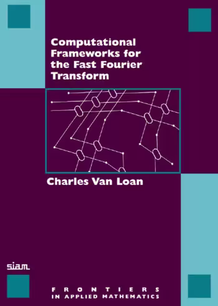 خرید و دانلود نسخه کامل کتاب Computational Frameworks for the Fast Fourier Transform (Frontiers in Applied Mathematics)