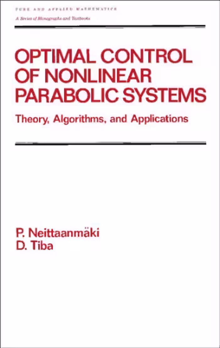 خرید و دانلود نسخه کامل کتاب Optimal control of nonlinear parabolic systems: theory, algorithms, and applications