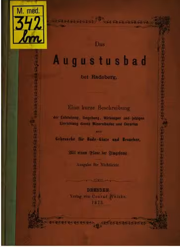 خرید و دانلود نسخه کامل کتاب Das Augustusbad bei Radeberg. Eine kurze Beschreibung der Entstehung, Umgebung, Wirkungen und jetzigen Einrichtungen dieses Mineralbades und Curortes [Kurortes] zum Gebrauche für Bade-Gäste und Besucher