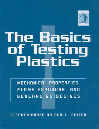 خرید و دانلود نسخه کامل کتاب The Basics of Testing Plastics: Mechanical Properties, Flame Exposure, and General Guidelines (Astm Manual Series)