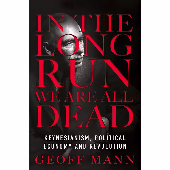 کتاب In the Long Run We Are All Dead اثر Geoff Mann انتشارات Verso