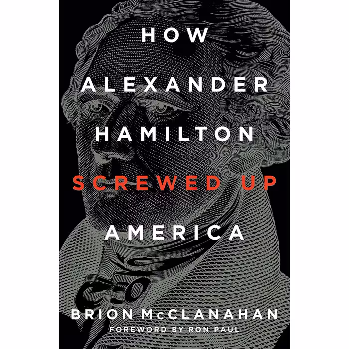 کتاب How Alexander Hamilton Screwed Up America اثر Brion McClanahan and Ron Paul انتشارات Regnery History