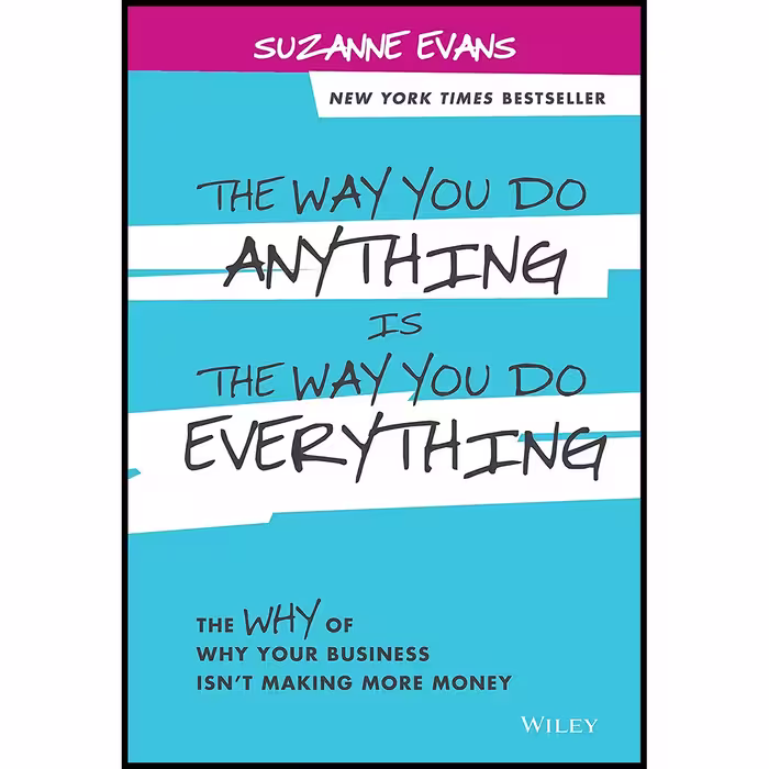 کتاب The Way You Do Anything is the Way You Do Everything اثر Suzanne Evans انتشارات Wiley