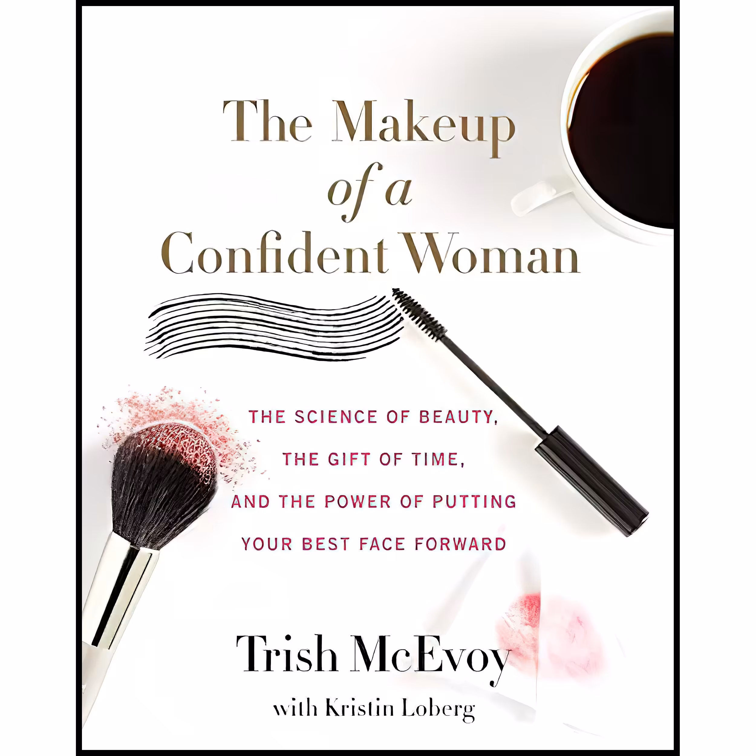 کتاب The Makeup of a Confident Woman اثر Trish McEvoy and Kristin Loberg انتشارات Harper Wave