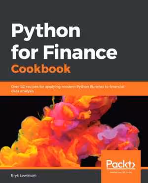 [PDF] دانلود کتاب Python For Finance Cookbook - Over 50 Recipes For Applying Modern Python Libraries To Quantitative Finance To Analyze Data, 2020