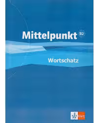 Mittelpunkt Wortschatz B2