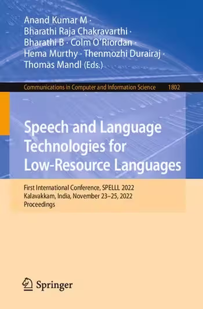 خرید و دانلود نسخه کامل کتاب Speech and Language Technologies for Low-Resource Languages - First International Conference, SPELLL 2022, Kalavakkam, India, November 23–25, 2022, Proceedings