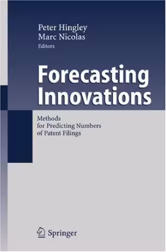 خرید و دانلود نسخه کامل کتاب Forecasting Innovations: Methods for Predicting Numbers of Patent Filings