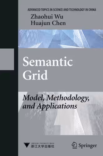 خرید و دانلود نسخه کامل کتاب Semantic Grid: Model, Methodology, and Applications (Advanced Topics in Science and Technology in China)
