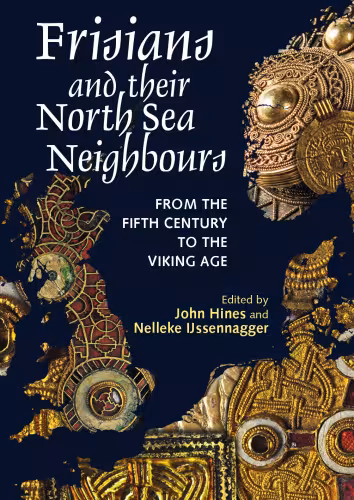 خرید و دانلود نسخه کامل کتاب Frisians and Their North Sea Neighbours: From the Fifth Century to the Viking Age