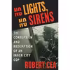 کتاب No Lights, No Sirens اثر Robert Cea انتشارات William Morrow