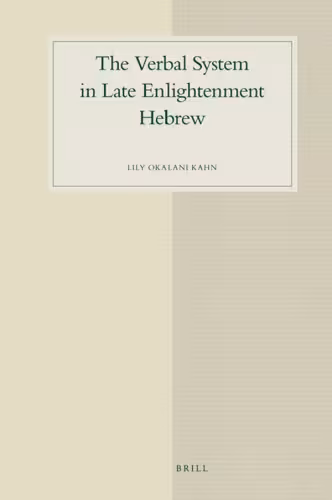 خرید و دانلود نسخه کامل کتاب The Verbal System in Late Enlightenment Hebrew (Studies in Semitic Languages and Linguistics)