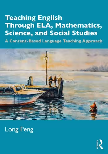 خرید و دانلود نسخه کامل کتاب Teaching English Through ELA, Mathematics, Science, and Social Studies: A Content-Based Language Teaching Approach