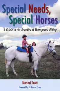 خرید و دانلود نسخه کامل کتاب Special Needs, Special Horses: A Guide To The Benefits Of Therapeutic Riding (Practical Guide Series)