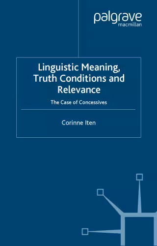 خرید و دانلود نسخه کامل کتاب Linguistic Meaning, Truth Conditions and Relevance: The Case of Concessives (Palgrave Studies in Pragmatics, Languages and Cognition)