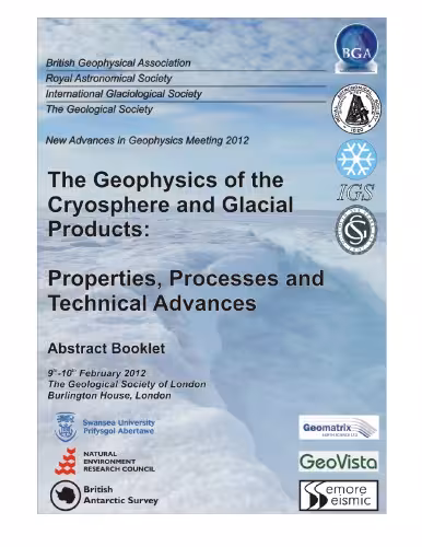 خرید و دانلود نسخه کامل کتاب New Advances in Geophysics Meeting 2012: The Geophysics of the Cryosphere and Glacial Products Properties, Processes and Technical Advances, The Geological Society of London, Burlington House, London, 9th-10th February, Abstract Booklet